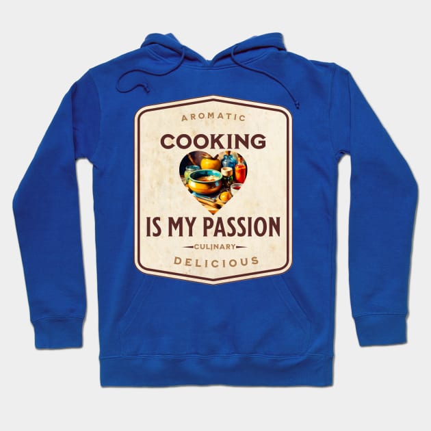 Cooking is my Passion Hoodie by Mugs and threads by Paul